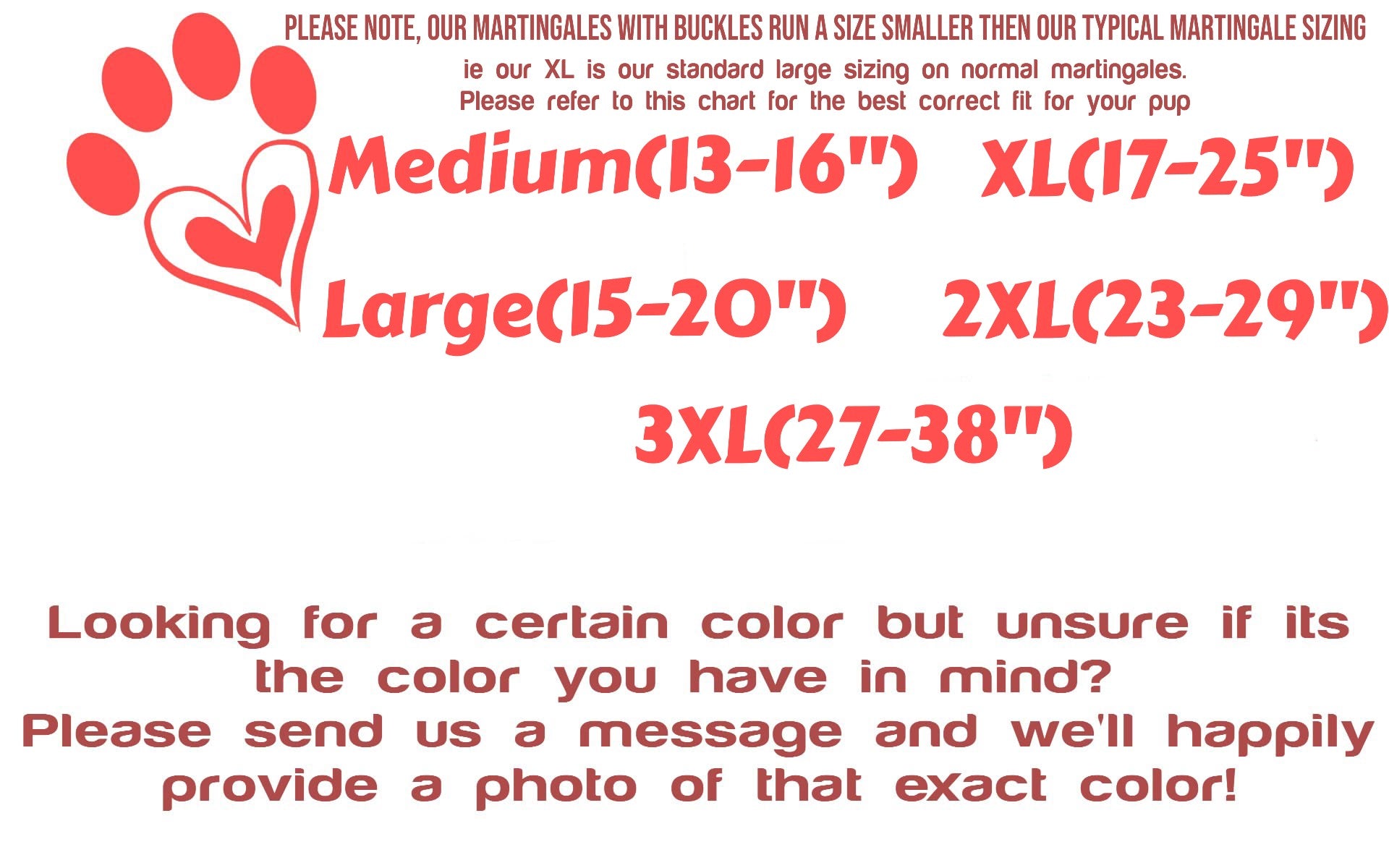 This image has a list of our sizes for martingale collars. Coming in sizes medium thru XXL. Medium is 13-16", Large is 15-20", XL is 17-25" and XXL is 27-38"